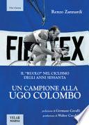 Un campione alla Ugo Colombo. Il «ruolo» nel ciclismo degli anni Sessanta. Ediz. illustrata