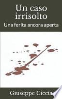 Un Caso Irrisolto: Una Ferita Ancora Aperta