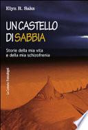 Un castello di sabbia. Storie della mia vita e della mia schizofrenia