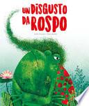Un disgusto da rospo. Ediz. a colori