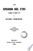 Un episodio del 1793 dramma in cinque atti di Riccardo Castelvecchio