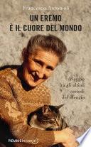 Un eremo è il cuore del mondo. Viaggio fra gli ultimi custodi del silenzio