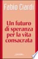 Un futuro di speranza per la vita consacrata