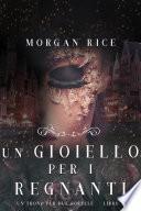 Un Gioiello per I Regnanti (Un Trono per due Sorelle—Libro Cinque)
