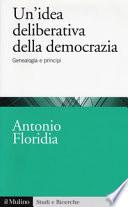 Un'idea deliberativa della democrazia. Genealogia e principi