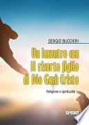 Un incontro con il risorto Figlio di Dio Gesù Cristo