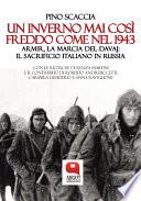 Un inverno mai così freddo come nel 1943. Armir, la marcia del davaj: il sacrificio italiano in Russia