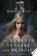 Un Lamento Funebre per Principi (Un Trono per due Sorelle—Libro Quattro)
