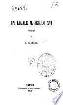 Un legale al secolo 16. dramma di R. Colucci