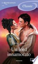 Un lord innamorato (I Romanzi Classic)