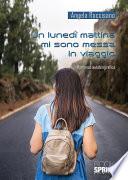 Un lunedì mattina mi sono messa in viaggio