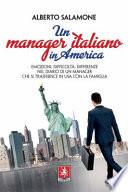 Un manager italiano in America. Emozioni, difficoltà, differenze nel diario di un manager che si trasferisce in USA con la sua famiglia