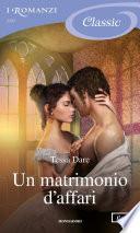 Un matrimonio d'affari (I Romanzi Classic)
