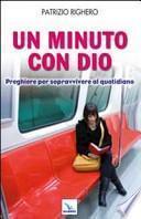 Un minuto con Dio. Preghiere per sopravvivere al quotidiano