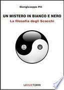 Un mistero in bianco e nero. La filosofia degli scacchi