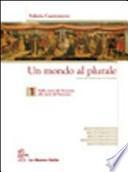 Un mondo al plurale. Per le Scuole superiori