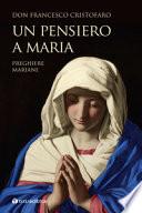 Un pensiero a Maria. Preghiere mariane