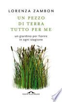 Un pezzo di terra tutto per me. Un giardino per fiorire in ogni stagione
