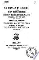 Un pranzo di societa ossia Don Desiderio disperato per eccesso di buon cuore commedia in tre atti del conte Giovanni Giraud