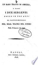 Un raro tratto di amicizia o siano I due sergenti, ballo in tre atti da rappresentarsi nel Real Teatro del Fondo nella primavera del 1828