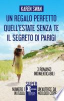 Un regalo perfetto - Quell'estate senza te - Il segreto di Parigi
