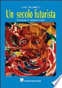 Un secolo futurista