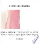 Un seme nella neve. Poesie e lettere dal gulag. Ediz. lettone e italiano
