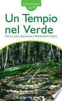 Un tempio nel verde. Cos'è e cosa rappresenta il Tempio Bosco Sacro. Ediz. bilingue