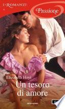 Un tesoro di amore (I Romanzi Passione)