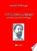 UN UOMO LIBERO la storia di Giovanni Millimaggi