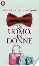 Un uomo, tre donne (eLit)