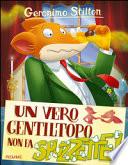 Un vero gentiltopo non fa... spuzzette!