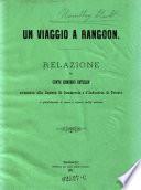 Un viaggio a Rangoon. Relazione avanzata alla camera di comercio e d'industria di Trieste (etc.)