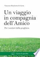 Un viaggio in compagnia dell'amico. Per i sentieri della preghiera