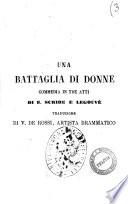 Una battaglia di donne commedia in tre atti di E. Scribe e Legouve