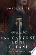 Una Canzone Per Gli Orfani (Un Trono per due Sorelle—Libro Tre)