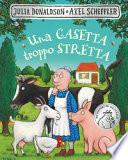 Una casetta troppo stretta. Ediz. illustrata
