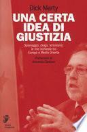 Una certa idea di giustizia. Spionaggio, droga, terrorismo: le mie inchieste tra Europa e Medio Oriente
