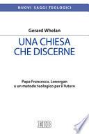 Una Chiesa che discerne. Papa Francesco, Lonergan e un metodo teologico per il futuro