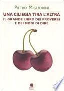 Una ciliegia tira l'altra. Il grande libro dei proverbi e dei modi di dire