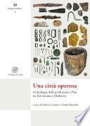 Una città operosa. Archeologia della produzione a Pisa tra Età romana e Medioevo