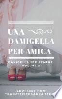 Una damigella per amica