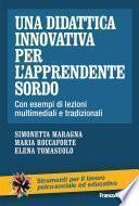 Una didattica innovativa per l'apprendente sordo. Con esempi di lezioni multimediali e tradizionali