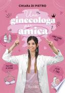 Una ginecologa per amica