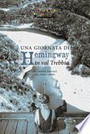 Una giornata di Hemingway in val Trebbia. Diciannove racconti fra mito e realtà