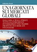 Una giornata sui mercati globali. Dall'Asia a Wall Street, tutti gli strumenti intermarket per trarre profitto sui mercati finanziari
