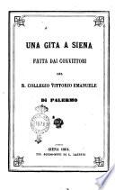 Una gita a Siena fatta dai convittori del r. collegio Vittorio Emanuele di Palermo [Agostino Sieri-Pepoli]