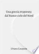 Una goccia evaporata dal bianco cielo del Nord