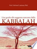 UNA GUIDA ALLA SAGGEZZA NASCOSTA DELLA KABBALAH