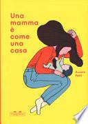 Una mamma è come una casa. Ediz. a colori